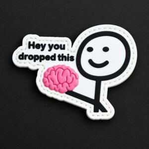 PVC antsiuvas „Hey You Dropped This“